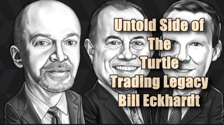 The Untold Side of the Turtle Trading Legacy ft. Bill Eckhardt – A must listen podcast